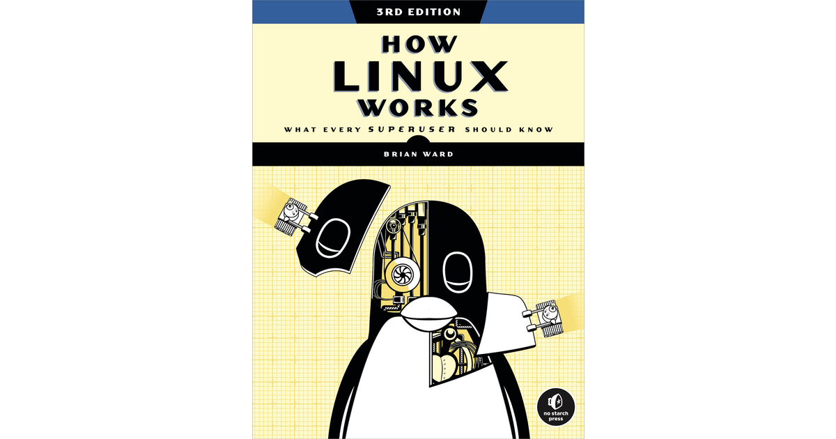 How Linux Works 3rd Edition by Brian Ward